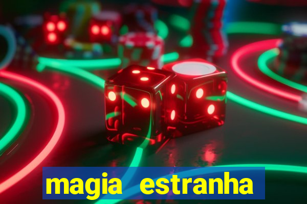 magia estranha filme completo dublado online